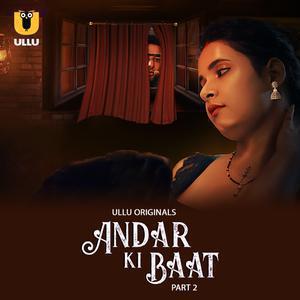 Andar Ki Baat S01 (Part-2) Poster Andar Ki Baat S01 (Part-2) 2023 Ullu