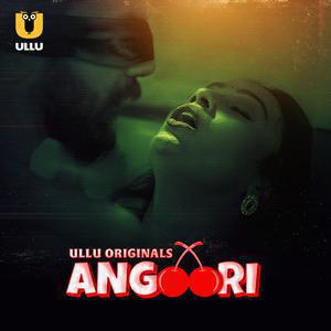 Angoori (Part-1) S01 Poster Angoori (Part-1) S01 2023 Ullu