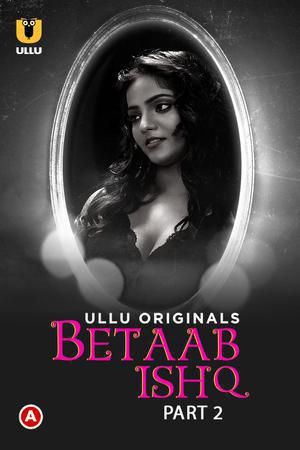 Betaab Ishq S01 (Part-2) Poster Betaab Ishq S01 (Part-2) 2023 Ullu