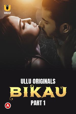 Bikau S01 (Part-1) Poster Bikau S01 (Part-1) 2023 Ullu