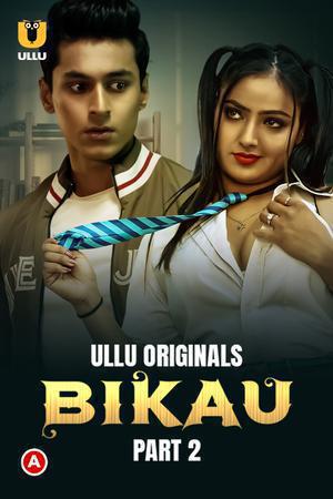Bikau S01 (Part-2) Poster Bikau S01 (Part-2) 2023 Ullu