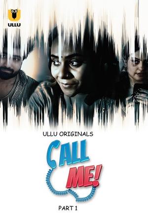 Call Me (Part-1) S01 Poster Call Me (Part-1) S01 2024 Ullu