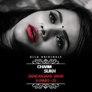 Charmsukh: Jane Anjane Mein 6 (Part-2) Poster Charmsukh: Jane Anjane Mein 6 (Part-2) 2023 Ullu