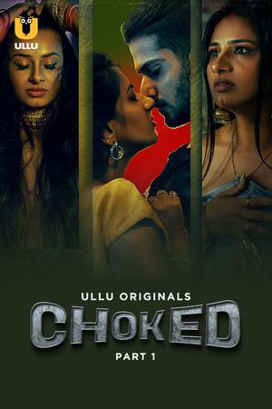 Choked (Part-1) S01 Poster Choked (Part-1) S01 2024 Ullu