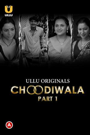 Choodiwala (Part-1) S01 Poster Choodiwala (Part-1) S01 2022 Ullu
