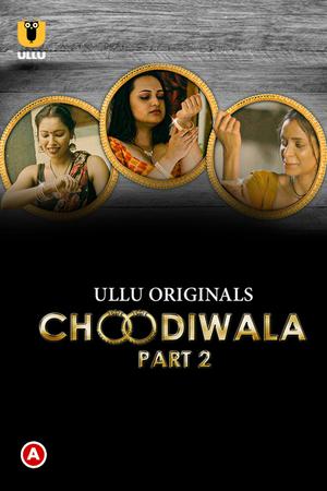 Choodiwala (Part-2) S01 Poster Choodiwala (Part-2) S01 2022 Ullu
