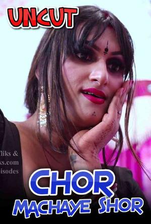 Chor Machaaye Shor S01e01 [Uncut] 2021 Nuefliks