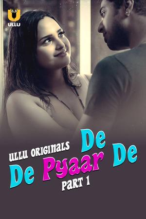 De De Pyaar De (Part-1) S01 Poster De De Pyaar De (Part-1) S01 2025 Ullu