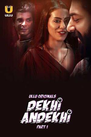 Dekhi Andekhi S01 (Part-1) Poster Dekhi Andekhi S01 (Part-1) 2023 Ullu