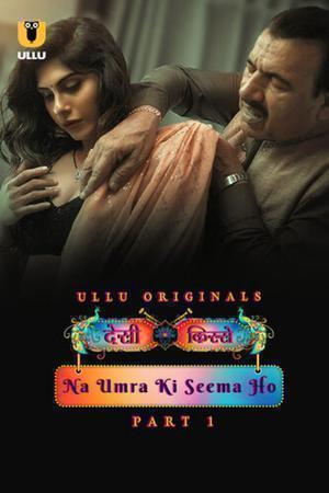Desi Kisse: Na Umra Ki Seema Ho (Part-1) S01 Poster Desi Kisse: Na Umra Ki Seema Ho (Part-1) S01 2024 Ullu