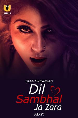 Dil Sambhal Ja Zara (Part-1) S01 Poster Dil Sambhal Ja Zara (Part-1) S01 2024 Ullu