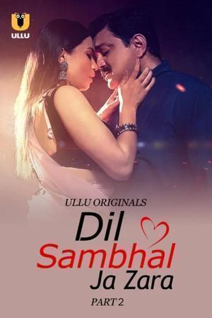 Dil Sambhal Ja Zara (Part-2) S01 Poster Dil Sambhal Ja Zara (Part-2) S01 2024 Ullu