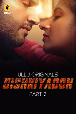 Dishkiyaoon (Part-2) S01 Poster Dishkiyaoon (Part-2) S01 2024 Ullu