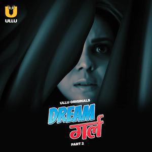 Dream Girl (Part-2) S01 Poster Dream Girl (Part-2) S01 2023 Ullu