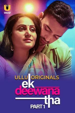 Ek Deewana Tha (Part-1) S01 Poster Ek Deewana Tha (Part-1) S01 2024 Ullu