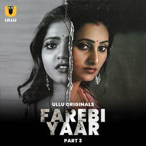 Farebi Yaar (Part-3) Poster Farebi Yaar (Part-3) 2023 Ullu