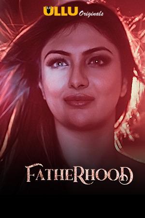 Fatherhood S01 Poster Fatherhood S01 2021 Ullu