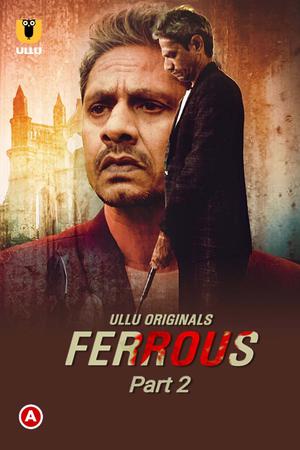 Ferrous (Part-2) Poster Ferrous (Part-2) 2022 Ullu