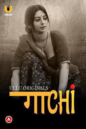 Gaachi (Part-1) S01 Poster Gaachi (Part-1) S01 2022 Ullu
