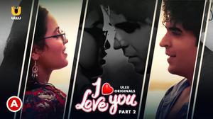 I Love You (Part-2) S01 Poster I Love You (Part-2) S01 2023 Ullu