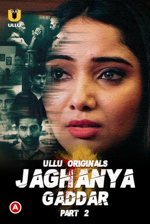 Jaghanya: Gaddar (Part-2) S01 Poster Jaghanya: Gaddar (Part-2) S01 2022 Ullu