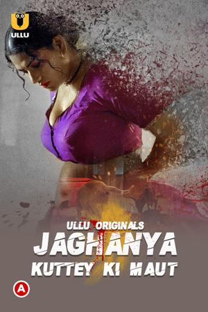 Jaghanya: Kuttey Ki Maut S01 Poster Jaghanya: Kuttey Ki Maut S01 2022 Ullu