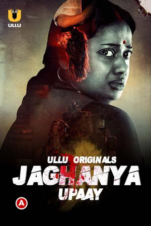 Jaghanya: Upaay S01 Poster Jaghanya: Upaay S01 2022 Ullu