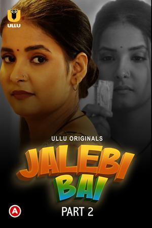 Jalebi Bai (Part-2) S01 Poster Jalebi Bai (Part-2) S01 2022 Ullu