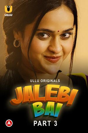 Jalebi Bai (Part-3) S01 Poster Jalebi Bai (Part-3) S01 2022 Ullu