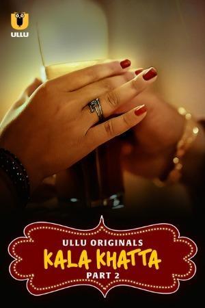 Kala Khatta (Part-2) S01 Poster Kala Khatta (Part-2) S01 2024 Ullu