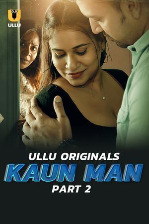 Kaun Man (Part-2) S01 Poster Kaun Man (Part-2) S01 2024 Ullu