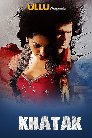 Khatak S01 Poster Khatak S01 2021 Ullu