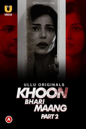 Khoon Bhari Maang (Part-2) Poster Khoon Bhari Maang (Part-2) 2022 Ullu