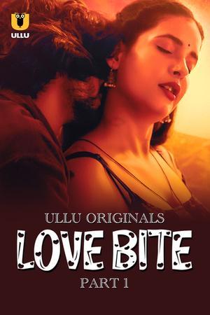 Love Bite (Part-1) S01 Poster Love Bite (Part-1) S01 2024 Ullu
