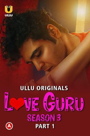 Love Guru S03 (Part-1) Poster Love Guru S03 (Part-1) 2023 Ullu