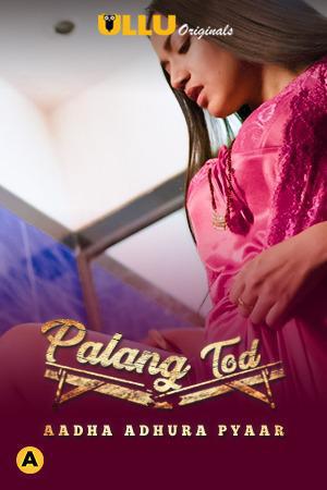 Palang Tod: Aadha Adhura Pyaar S01 Poster Palang Tod: Aadha Adhura Pyaar S01 2021 Ullu