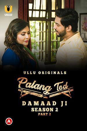 Palang Tod: Damaad Ji (Part-2) S02 Poster Palang Tod: Damaad Ji (Part-2) S02 2022 Ullu