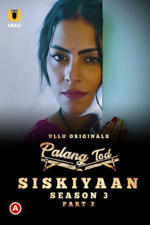 Palang Tod: Siskiyaan (Part-2) S03 Poster Palang Tod: Siskiyaan (Part-2) S03 2022 Ullu