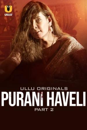 Purani Haveli (Part-2) S01 Poster Purani Haveli (Part-2) S01 2024 Ullu