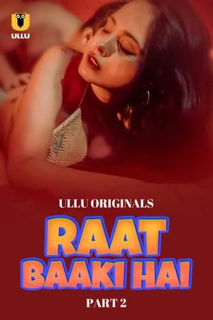 Raat Baaki Hai (Part-2) S01 Poster Raat Baaki Hai (Part-2) S01 2024 Ullu