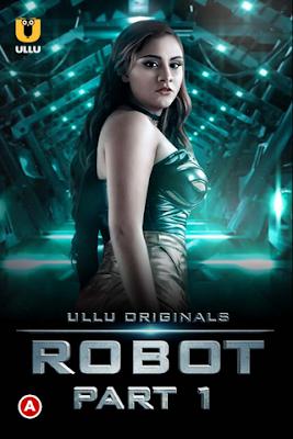 Robot (Part-1) Poster Robot (Part-1) 2021 Ullu