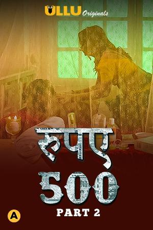 Rupaya 500 (Part-2) S01 Poster Rupaya 500 (Part-2) S01 2021 Ullu