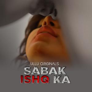 Sabak Ishq Ka S01 (Part-1) Poster Sabak Ishq Ka S01 (Part-1) 2023 Ullu