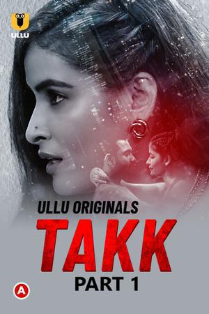 Takk (Part-1) Poster Takk (Part-1) 2022 Ullu