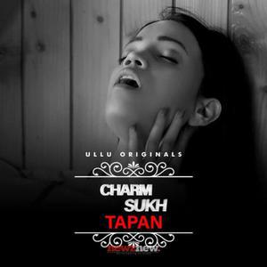 Charmsukh: Tapan (Part-1) Poster Charmsukh: Tapan (Part-1) 2022 Ullu