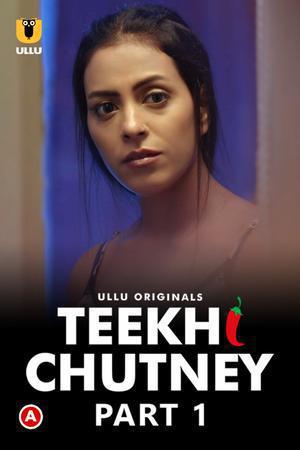 Teekhi Chutney (Part-1) Poster Teekhi Chutney (Part-1) 2022 Ullu