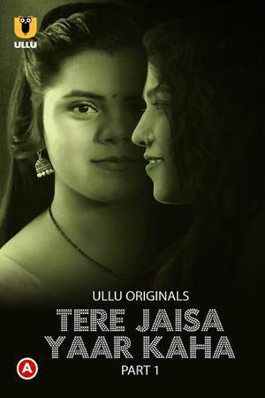 Tere Jaisa Yaar Kaha (Part-1) S01 Poster Tere Jaisa Yaar Kaha (Part-1) S01 2023 Ullu