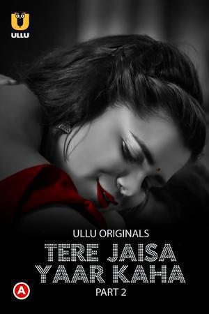 Tere Jaisa Yaar Kaha (Part-2) S01 Poster Tere Jaisa Yaar Kaha (Part-2) S01 2023 Ullu