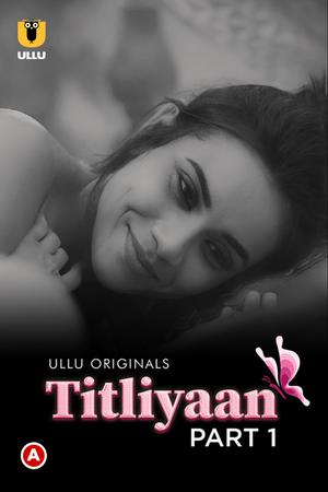 Titliyaan (Part-1) S01 Poster Titliyaan (Part-1) S01 2022 Ullu