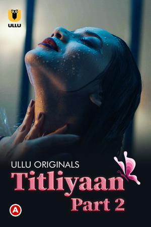 Titliyaan (Part-2) S01 Poster Titliyaan (Part-2) S01 2022 Ullu
